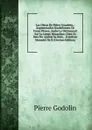 Las Obros De Pierre Goudelin,: Augmentados Noubelomen De Forco Pessos, Ambe Le Dictiounari Sur La Lengo Moundino. Ount Es Mes Per Ajustie Sa Bido, . D.amb.un Manadet De B (Occitan Edition) - Pierre Godolin