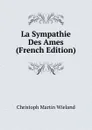 La Sympathie Des Ames (French Edition) - C.M. Wieland