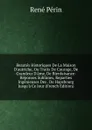 Beautes Historiques De La Maison D.autriche, Ou Traits De Courage, De Grandeur D.ame, De Bienfaisance: Reponses Sublimes, Reparties Ingenieuses Des . De Hapsbourg Jusqu.a Ce Jour (French Edition) - René Périn