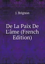 De La Paix De L.ame (French Edition) - J. Brignon