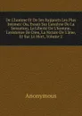 De L.homme Et De Ses Rapports Les Plus Intimes: Ou, Essais Sur L.analyse De La Sensation, La Liberte De L.homme, L.existence De Dieu, La Nature De L.ame, Et Sur La Mort, Volume 2 - M. l'abbé Trochon