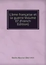 L.ame francaise et la guerre Volume 07 (French Edition) - Barrès Maurice 1862-1923