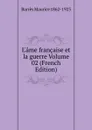 L.ame francaise et la guerre Volume 02 (French Edition) - Barrès Maurice 1862-1923