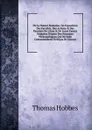 De La Nature Humaine, Ou Exposition Des Facultes, Des Actions . Des Passions De L.Ame . De Leurs Causes Deduites D.Apres Des Principes Philosophiques Qui Ne Sont Communement Ni Recus Ni Connus - Hobbes Thomas