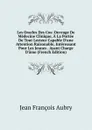 Les Oracles Des Cos: Ouvrage De Medecine Clinique, A La Portee De Tout Lecteur Capable D.une Attention Raisonable, Interessant Pour Les Jeunes . Ayant Charge D.ame (French Edition) - Jean François Aubry