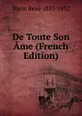 De Toute Son Ame (French Edition) - Bazin René 1853-1932