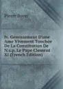 Iv. Gemissement D.une Ame Vivement Touchee De La Constitution De N.s.p. Le Pape Clement Xi (French Edition) - Pierre Boyer