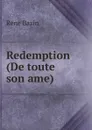 Redemption (De toute son ame) - René Bazin