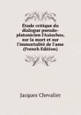 Etude critique du dialogue pseudo-platonicien l.Axiochos, sur la mort et sur l.immortalite de l.ame (French Edition) - Jacques Chevalier