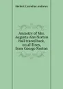 Ancestry of Mrs. Augusta Ann Norton Hall traced back, on all lines, from George Norton - Herbert Cornelius Andrews