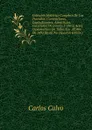 Coleccion Historica Completa De Los Tratados: Convenciones, Capitulaciones, Armisticios, Cuestiones De Limites Y Otros Actos Diplomaticos De Todos Los . El Ano De 1493 Hasta Nu (Spanish Edition) - Carlos Calvo