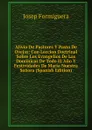 Alivio De Pastores Y Pasto De Ovejas: Con Leccion Doctrinal Sobre Los Evangelios De Las Dominicas De Todo El Ano Y Festividades De Maria Nuestra Senora (Spanish Edition) - Josep Formiguera