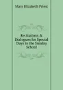 Recitations . Dialogues for Special Days in the Sunday School - Mary Elizabeth Priest
