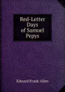 Red-Letter Days of Samuel Pepys - Edward Frank Allen