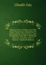 Historia Fisica Y Politica De Chile Segun Documentos Adquiridos En Esta Republica Durante Doce Anos De Residencia En Ella Y Publicada Bajo Los . Gobierno, Part 3, Volume 7 (Spanish Edition) - Claudio Gay