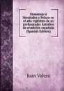 Homenaje a Menendez y Pelayo en el ano vigesimo de su profesorado: Estudios de erudicion espanola (Spanish Edition) - Juan Valera
