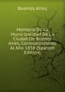 Memoria De La Municipalidad De La Ciudad De Buenos Aires, Correspondiente Al Ano 1858 (Spanish Edition) - Buenos Aires
