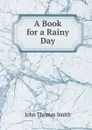 A Book for a Rainy Day - John Thomas Smith