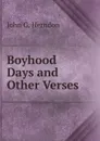 Boyhood Days and Other Verses - John G. Herndon