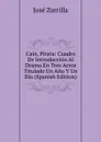 Cain, Pirata: Cuadro De Introduccion Al Drama En Tres Actos Titulado Un Ano Y Un Dia (Spanish Edition) - José Zorrilla