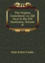 The Virginia Comedians: or, Old Days in the Old Dominion, Volume II - John Esten Cooke