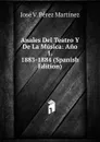 Anales Del Teatro Y De La Musica: Ano 1. 1883-1884 (Spanish Edition) - José V. Pérez Martínez