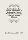 La Desolation Des Eglises, Monasteres . Opitaux En France Pendant La Guerre De Cent Ans (French Edition) - Denifle Heinrich 1844-1905