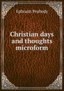 Christian days and thoughts microform - Ephraim Peabody