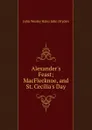 Alexander.s Feast; MacFlecknoe, and St. Cecilia.s Day - John Wesley Hales John Dryden