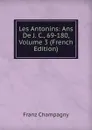 Les Antonins: Ans De J. C., 69-180, Volume 3 (French Edition) - Franz Champagny