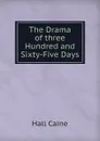 The Drama of three Hundred and  Sixty-Five Days - Caine Hall