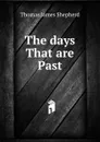 The days That are Past - Thomas James Shepherd