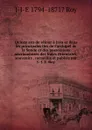 Quinze ans de sejour a Java et dans les principales iles de l.archipel de la Sonde et des possessions neerlandaises des Indes Orientales; souvenirs . recueillis et publies par J.-J. E. Roy - J-J-E 1794-1871? Roy