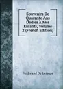 Souvenirs De Quarante Ans Dedies A Mes Enfants, Volume 2 (French Edition) - Ferdinand de Lesseps