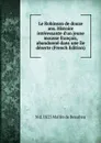 Le Robinson de douze ans. Histoire interessante d.un jeune mousse francais, abandonne dans une ile deserte (French Edition) - N d. 1825 Mallès de Beaulieu