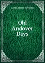 Old Andover Days - Sarah Stuart Robbins
