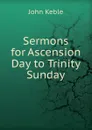 Sermons for Ascension Day to Trinity Sunday - John Keble