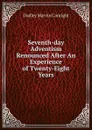 Seventh-day Adventism Renounced After An Experience of Twenty-Eight Years - Dudley Marvin Canright