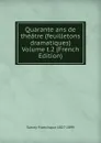 Quarante ans de theatre (feuilletons dramatiques)  Volume t.2 (French Edition) - Sarcey Francisque 1827-1899