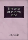 The ants of Puerto Rico. - M R. Smith