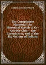 The Cornplanter Memorial: An Historical Sketch of Gy-Ant-Wa-Chia -- the Cornplanter, and of the Six Nations of Indians - James Ross Snowden