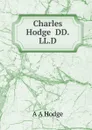 Charles Hodge  DD.LL.D - A A Hodge