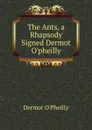 The Ants, a Rhapsody Signed Dermot O.pheilly. - Dermot O'Pheilly