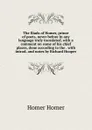 The Iliads of Homer, prince of poets, never before in any language truly translated, with a comment on some of his chief places, done according to the . with introd. and notes by Richard Hooper - Homer