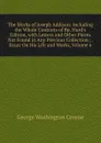 The Works of Joseph Addison: Including the Whole Contents of Bp. Hurd.s Edition, with Letters and Other Pieces Not Found in Any Previous Collection ; . Essay On His Life and Works, Volume 6 - George Washington Greene