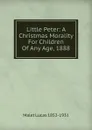 Little Peter: A Christmas Morality For Children Of Any Age, 1888 - Malet Lucas 1852-1931