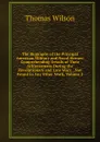 The Biography of the Principal American Military and Naval Heroes: Comprehending Details of Their Achievements During the Revolutionary and Late Wars. . Not Found in Any Other Work, Volume 2 - Thomas Wilson
