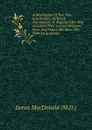 A Description Of Two New Instruments, By Which Astronomers . Nautical Men May Ascertain Their Correct Distance From Any Known Meridian, Etc: With An Appendix - James MacDonald (M.D.)