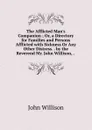The Afflicted Man.s Companion ; Or, a Directory for Families and Persons Afflicted with Sickness Or Any Other Distress. . by the Reverend Mr. John Willison, . . - John Willison
