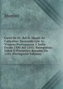 Carta De El- Rei D. Mauel Ao Catholico: Narrando-Lhe As Viagens Portuguezas A India Desde 1500 Ate 1505; Reimpressa Sobre O Prototypo Romano De 1505 (Portuguese Edition) - Manuel